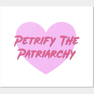 Petrify The Patriarchy - Feminist Posters and Art